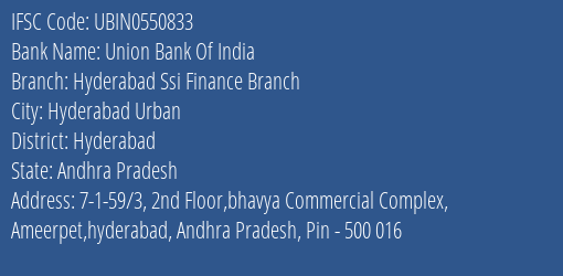 Union Bank Of India Hyderabad Ssi Finance Branch, Hyderabad IFSC Code UBIN0550833