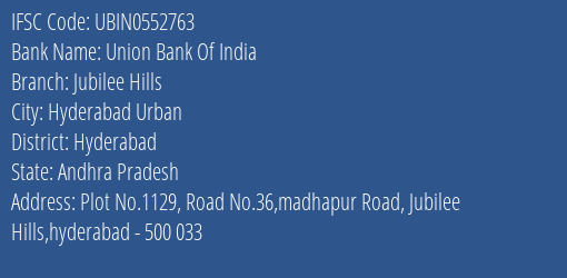 Union Bank Of India Jubilee Hills Branch, Branch Code 552763 & IFSC Code UBIN0552763