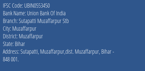 Union Bank Of India Sutapatti Muzaffarpur Stb Branch, Branch Code 553450 & IFSC Code Ubin0553450