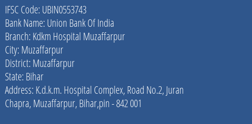 Union Bank Of India Kdkm Hospital Muzaffarpur Branch, Branch Code 553743 & IFSC Code Ubin0553743