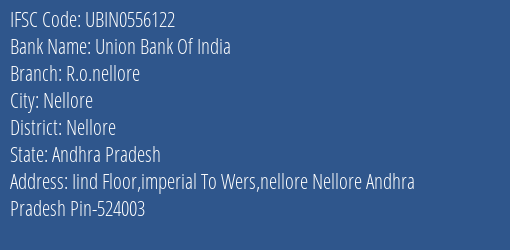 Union Bank Of India R.o.nellore Branch, Branch Code 556122 & IFSC Code Ubin0556122