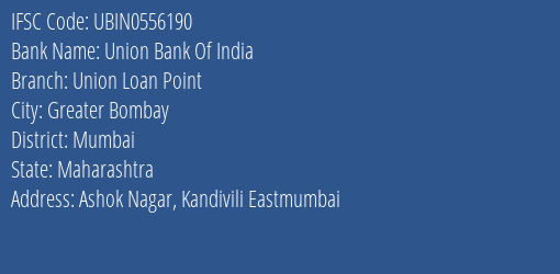 Union Bank Of India Union Loan Point Branch, Branch Code 556190 & IFSC Code UBIN0556190