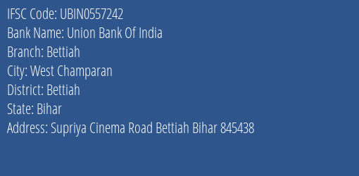 Union Bank Of India Bettiah Branch, Branch Code 557242 & IFSC Code Ubin0557242