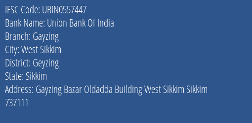 Union Bank Of India Gayzing Branch Geyzing IFSC Code UBIN0557447