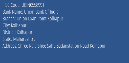 Union Bank Of India Union Loan Point Kolhapur Branch, Branch Code 558991 & IFSC Code Ubin0558991