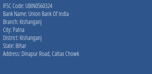 Union Bank Of India Kishanganj Branch, Branch Code 560324 & IFSC Code Ubin0560324