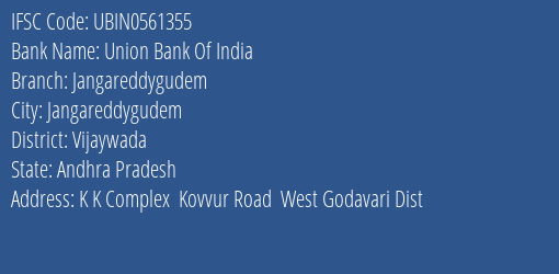 Union Bank Of India Jangareddygudem Branch, Branch Code 561355 & IFSC Code Ubin0561355