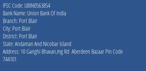 Union Bank Of India Port Blair Branch Port Blair IFSC Code UBIN0563854