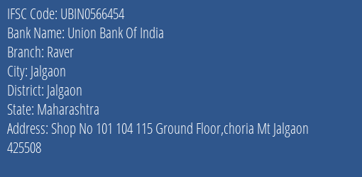 Union Bank Of India Raver Branch, Branch Code 566454 & IFSC Code Ubin0566454