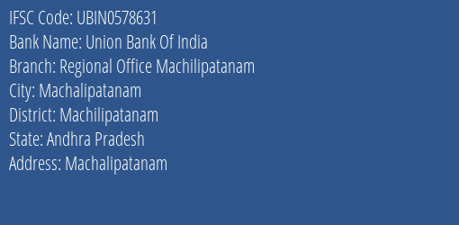 Union Bank Of India Regional Office Machilipatanam Branch, Branch Code 578631 & IFSC Code Ubin0578631