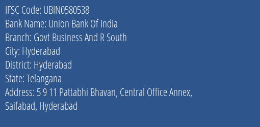 Union Bank Of India Govt Business And R South Branch Hyderabad IFSC Code UBIN0580538