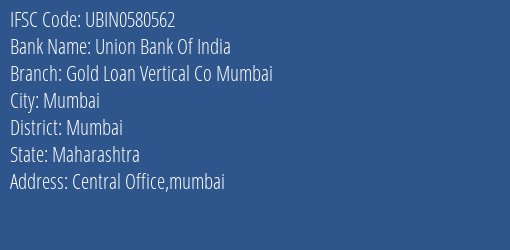 Union Bank Of India Gold Loan Vertical Co Mumbai Branch, Branch Code 580562 & IFSC Code Ubin0580562