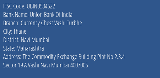Union Bank Of India Currency Chest Vashi Turbhe Branch, Branch Code 584622 & IFSC Code UBIN0584622