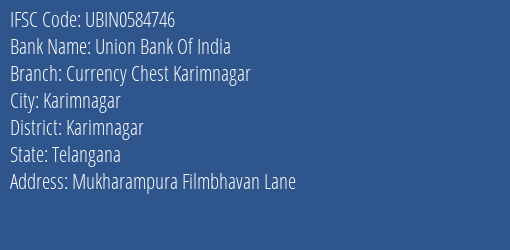 Union Bank Of India Currency Chest Karimnagar Branch Karimnagar IFSC Code UBIN0584746