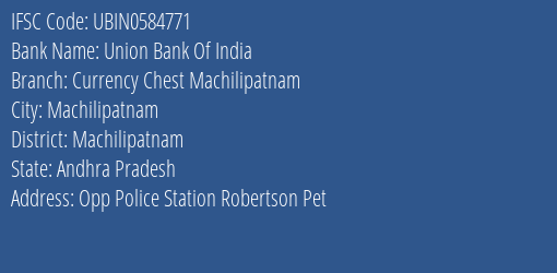 Union Bank Of India Currency Chest Machilipatnam Branch, Branch Code 584771 & IFSC Code Ubin0584771
