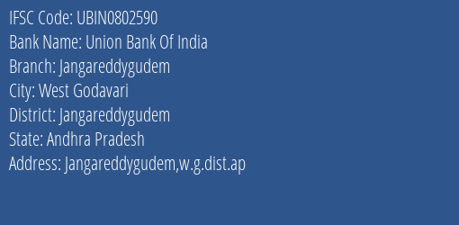 Union Bank Of India Jangareddygudem Branch, Branch Code 802590 & IFSC Code Ubin0802590