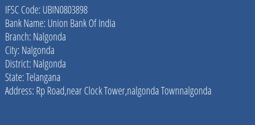 Union Bank Of India Nalgonda Branch, Branch Code 803898 & IFSC Code UBIN0803898