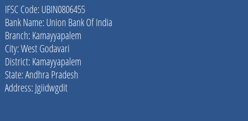 Union Bank Of India Kamayyapalem Branch, Branch Code 806455 & IFSC Code Ubin0806455
