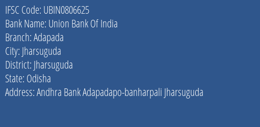 Union Bank Of India Adapada Branch Jharsuguda IFSC Code UBIN0806625
