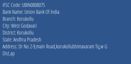 Union Bank Of India Korukollu Branch, Branch Code 808075 & IFSC Code Ubin0808075