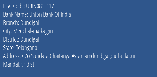 Union Bank Of India Dundigal Branch Dundigal IFSC Code UBIN0813117