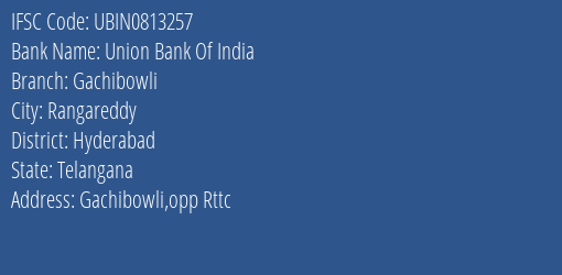 Union Bank Of India Gachibowli Branch Hyderabad IFSC Code UBIN0813257