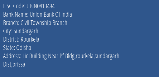 Union Bank Of India Civil Township Branch Branch Rourkela IFSC Code UBIN0813494
