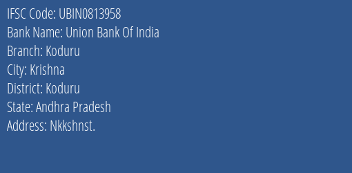 Union Bank Of India Koduru Branch, Branch Code 813958 & IFSC Code Ubin0813958