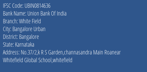 Union Bank Of India White Field Branch Bangalore IFSC Code UBIN0814636