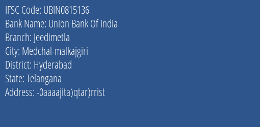 Union Bank Of India Jeedimetla Branch Hyderabad IFSC Code UBIN0815136