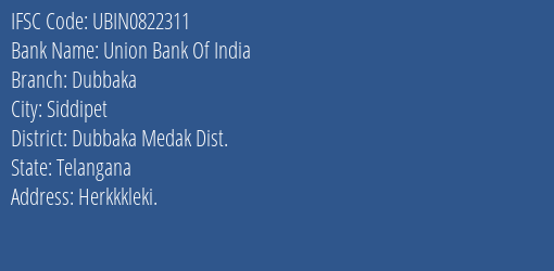 Union Bank Of India Dubbaka Branch Dubbaka Medak Dist. IFSC Code UBIN0822311