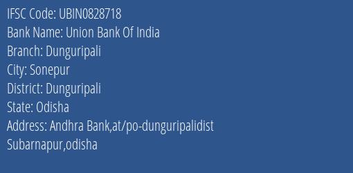 Union Bank Of India Dunguripali Branch Dunguripali IFSC Code UBIN0828718