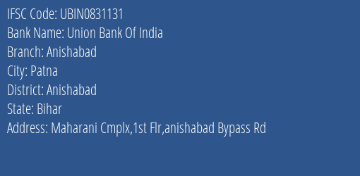 Union Bank Of India Anishabad Branch, Branch Code 831131 & IFSC Code Ubin0831131