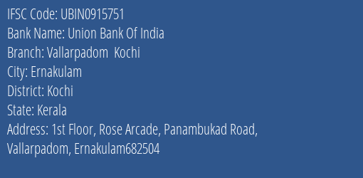 Union Bank Of India Vallarpadom Kochi Branch, Branch Code 915751 & IFSC Code UBIN0915751