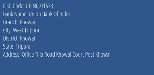 Union Bank Of India Khowai Branch Khowai IFSC Code UBIN0931578