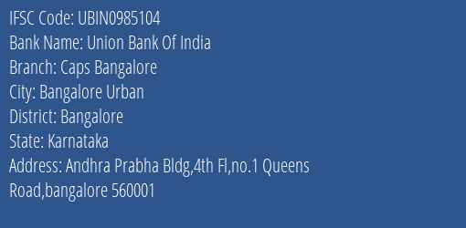Union Bank Of India Caps Bangalore Branch, Branch Code 985104 & IFSC Code UBIN0985104