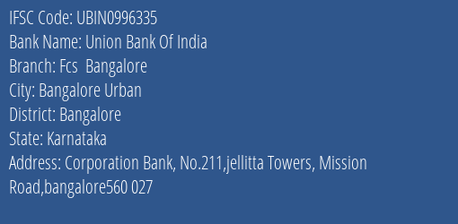 Union Bank Of India Fcs Bangalore Branch, Branch Code 996335 & IFSC Code UBIN0996335