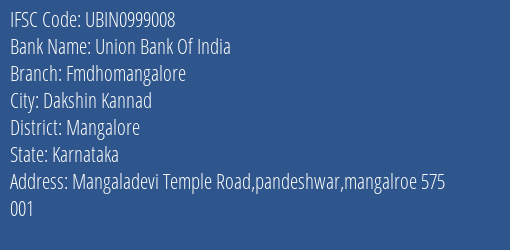 Union Bank Of India Fmdhomangalore Branch Mangalore IFSC Code UBIN0999008