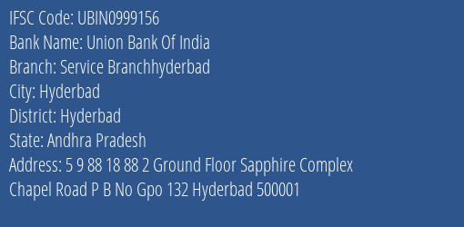 Union Bank Of India Service Branchhyderbad Branch, Branch Code 999156 & IFSC Code Ubin0999156