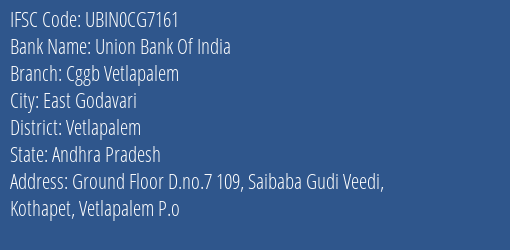 Union Bank Of India Cggb Vetlapalem Branch, Branch Code CG7161 & IFSC Code Ubin0cg7161