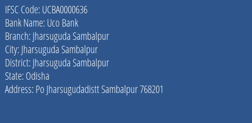 Uco Bank Jharsuguda Sambalpur Branch Jharsuguda Sambalpur IFSC Code UCBA0000636