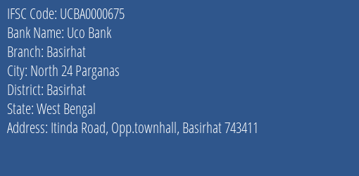 Uco Bank Basirhat Branch Basirhat IFSC Code UCBA0000675