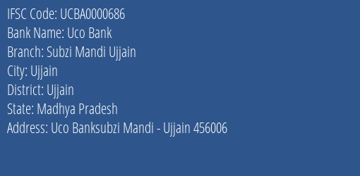 Uco Bank Subzi Mandi Ujjain Branch Ujjain IFSC Code UCBA0000686