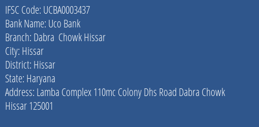 Uco Bank Dabra Chowk Hissar Branch Hissar IFSC Code UCBA0003437