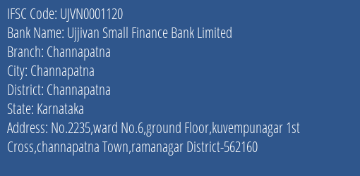Ujjivan Small Finance Bank Channapatna Branch Channapatna IFSC Code UJVN0001120