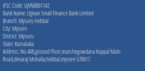 Ujjivan Small Finance Bank Mysuru Hebbal Branch Mysuru IFSC Code UJVN0001142