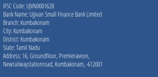 Ujjivan Small Finance Bank Limited Kumbakonam Branch, Branch Code 001628 & IFSC Code UJVN0001628