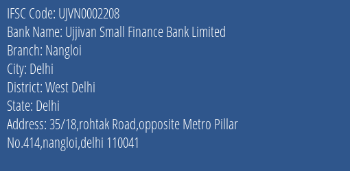 Ujjivan Small Finance Bank Limited Nangloi Branch, Branch Code 002208 & IFSC Code UJVN0002208