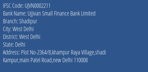 Ujjivan Small Finance Bank Limited Shadipur Branch, Branch Code 002211 & IFSC Code Ujvn0002211