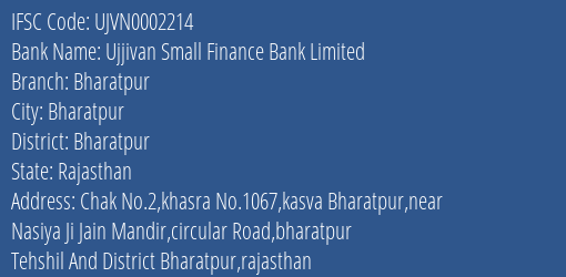 Ujjivan Small Finance Bank Limited Bharatpur Branch, Branch Code 002214 & IFSC Code UJVN0002214